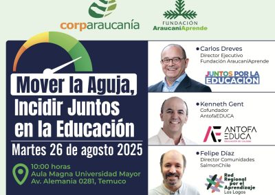 Seminario: Mover la Aguja, Incidir Juntos en la Educación Presentación Programa AntofaEDUCA en CorpAraucanía